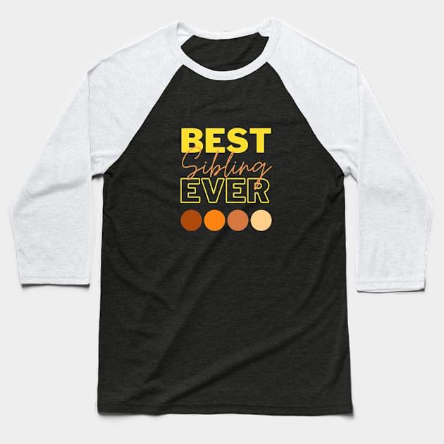 Best Sibling Ever Baseball T-Shirt by Qibar Design